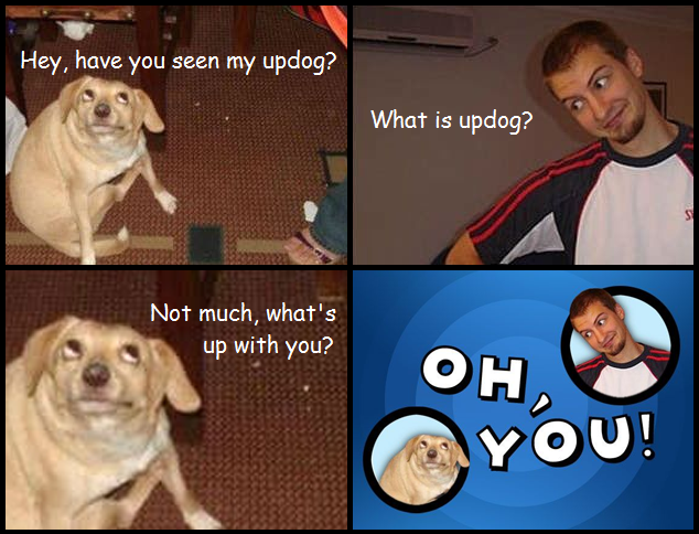oh you updog